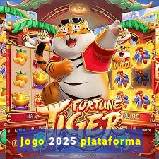 jogo 2025 plataforma